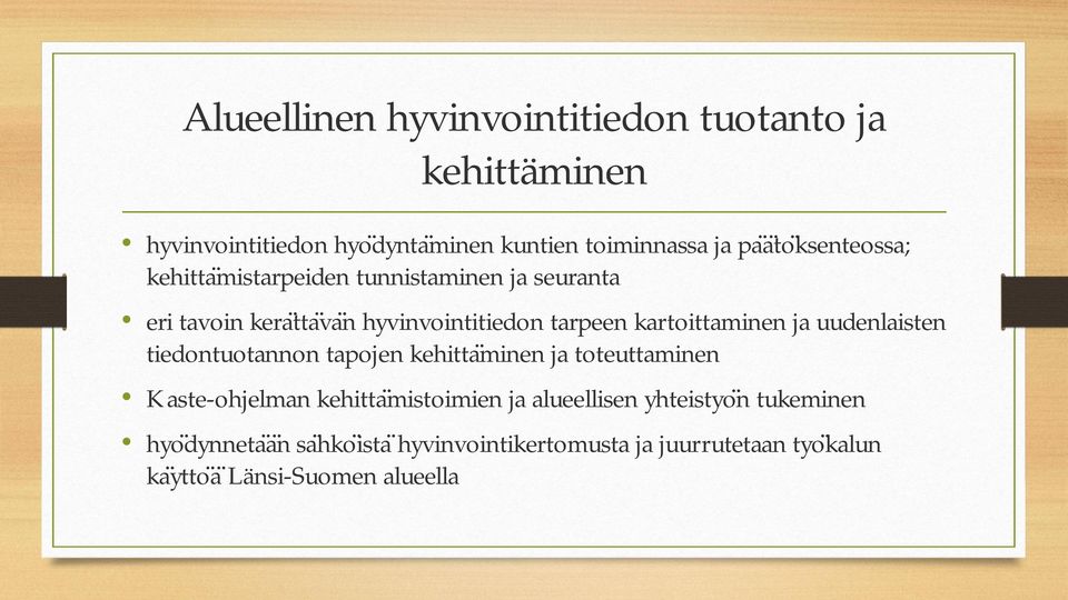 kartoittaminen ja uudenlaisten tiedontuotannon tapojen kehitta minen ja toteuttaminen Kaste-ohjelman kehitta mistoimien ja