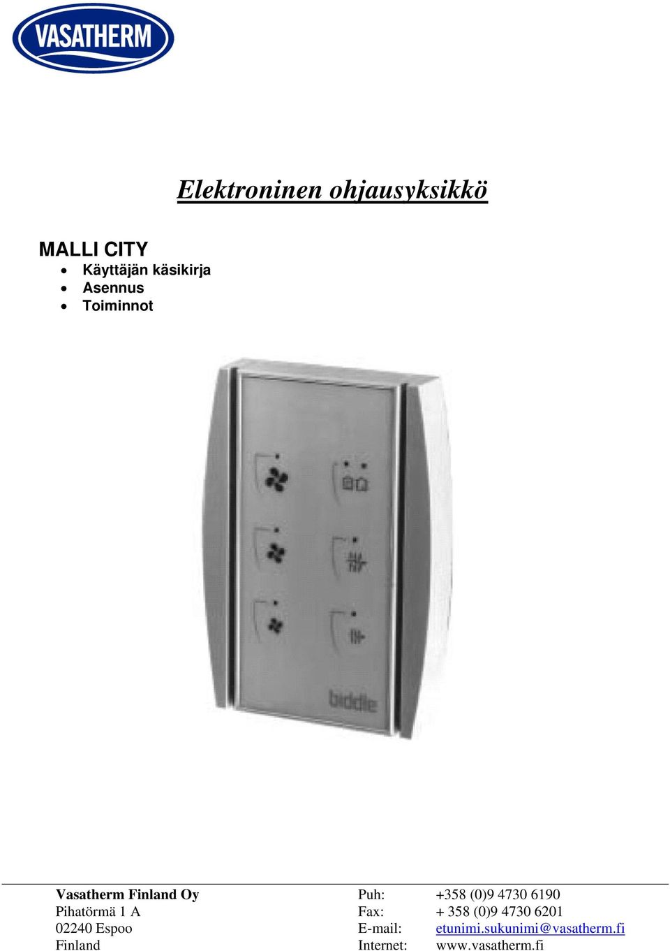 6190 Pihatörmä 1 A Fax: + 358 (0)9 4730 6201 02240 Espoo