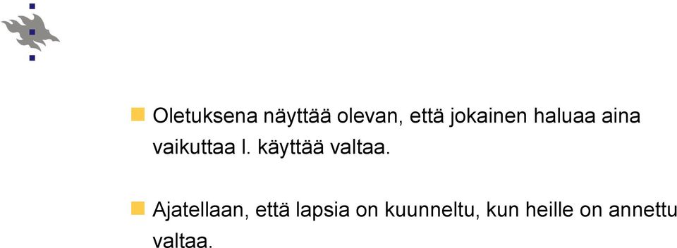 käyttää valtaa.