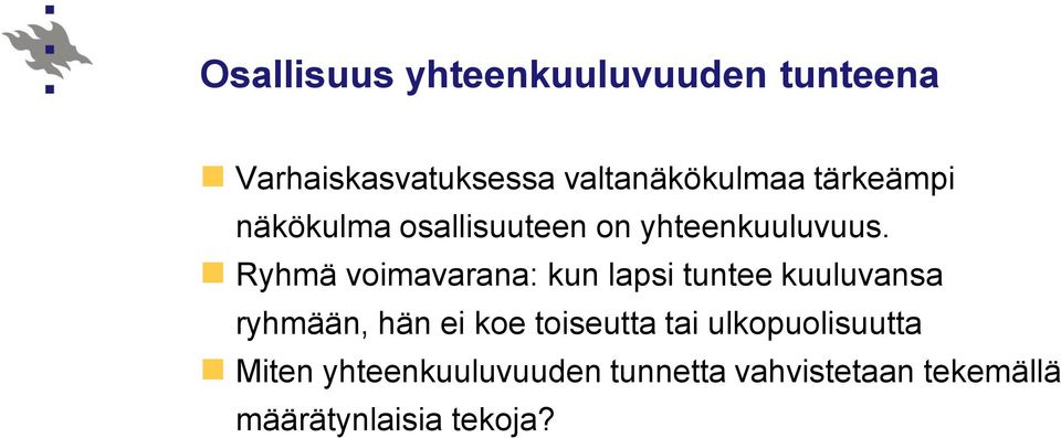 Ryhmä voimavarana: kun lapsi tuntee kuuluvansa ryhmään, hän ei koe