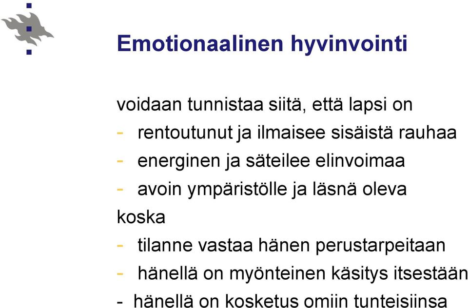 avoin ympäristölle ja läsnä oleva koska - tilanne vastaa hänen