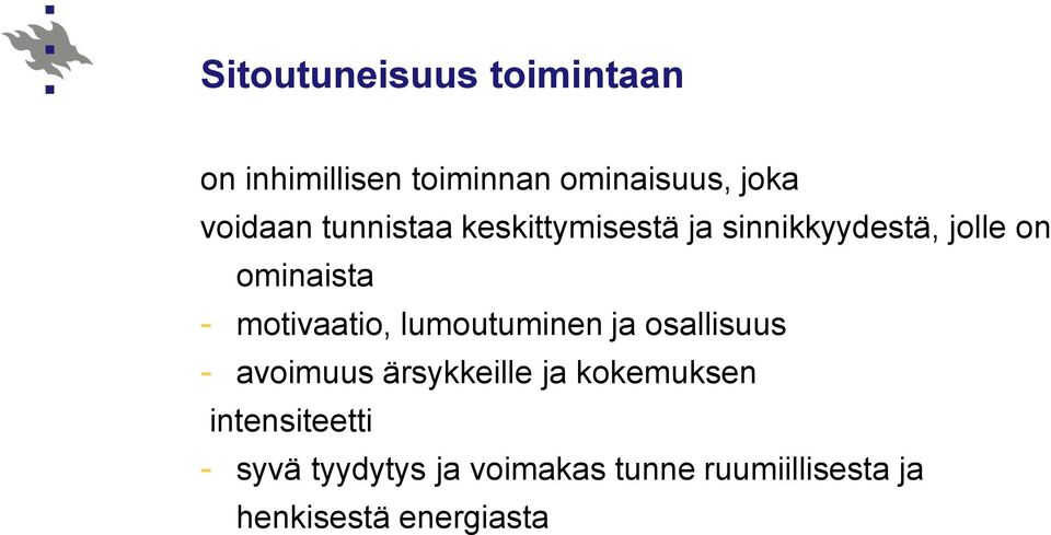 motivaatio, lumoutuminen ja osallisuus - avoimuus ärsykkeille ja kokemuksen