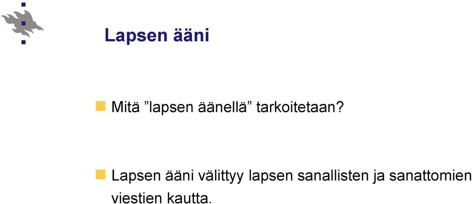 Lapsen ääni välittyy lapsen