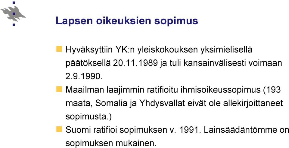 Maailman laajimmin ratifioitu ihmisoikeussopimus (193 maata, Somalia ja Yhdysvallat