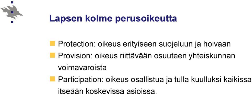 osuuteen yhteiskunnan voimavaroista Participation: oikeus