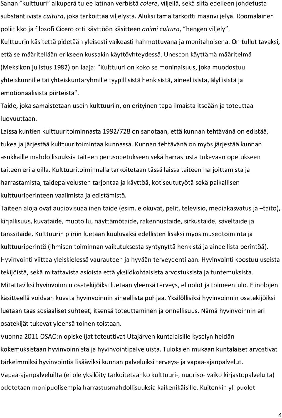 On tullut tavaksi, että se määritellään erikseen kussakin käyttöyhteydessä.