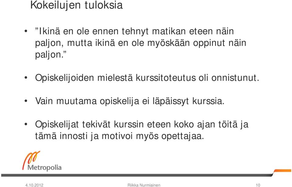 Opiskelijoiden mielestä kurssitoteutus oli onnistunut.