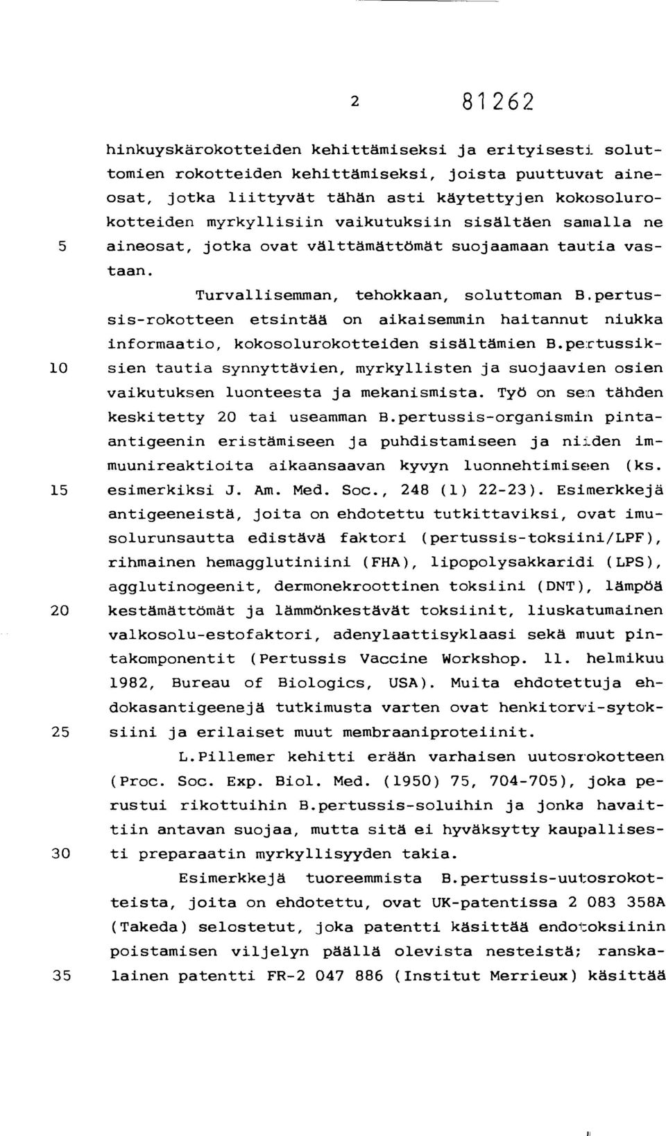 pertussis-rokotteen etsintää on aikaisemmin haitannut niukka informaatio, kokosolurokotteiden sisältämien B.