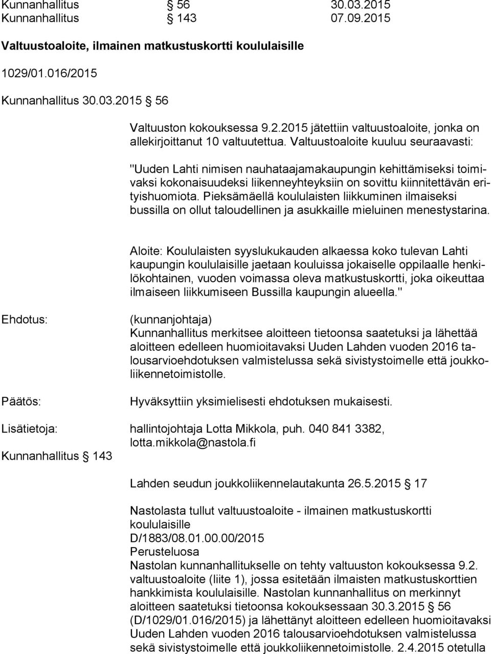 Pieksämäellä koululaisten liikkuminen ilmaiseksi bussilla on ollut taloudellinen ja asukkaille mieluinen menestystarina.