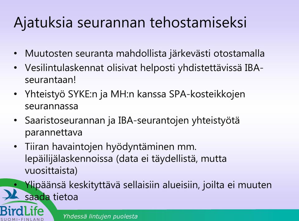 Yhteistyö SYKE:n ja MH:n kanssa SPA-kosteikkojen seurannassa Saaristoseurannan ja IBA-seurantojen yhteistyötä