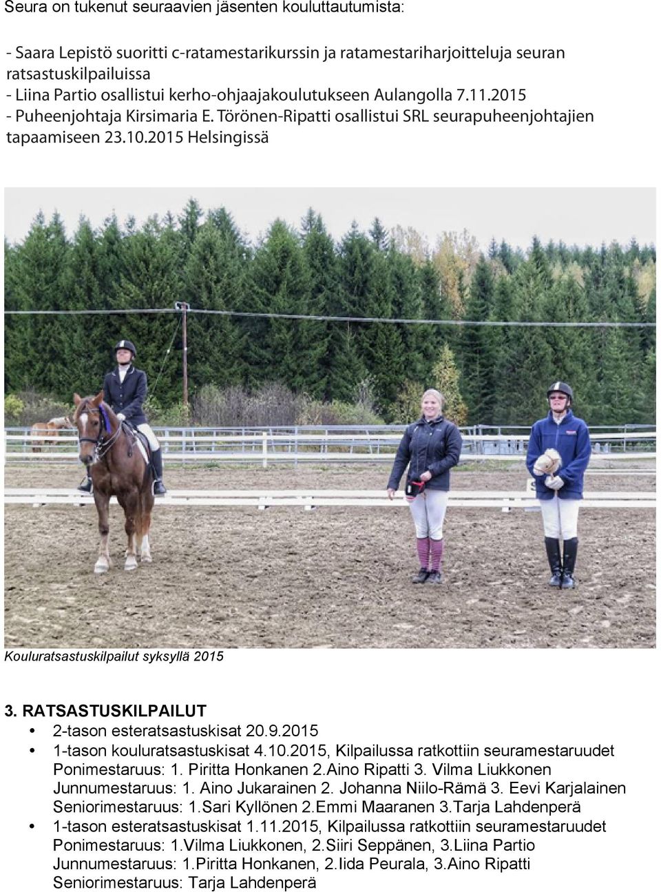 2015 1-tason ratsastuskilpailuissa esteratsastuskisoissa? - Liina PartioPartion osallistui kerho-ohjaajakoulutukseen Aulangolla Liina kerho-ohjaajakoulutus Aulangolla 7.11.