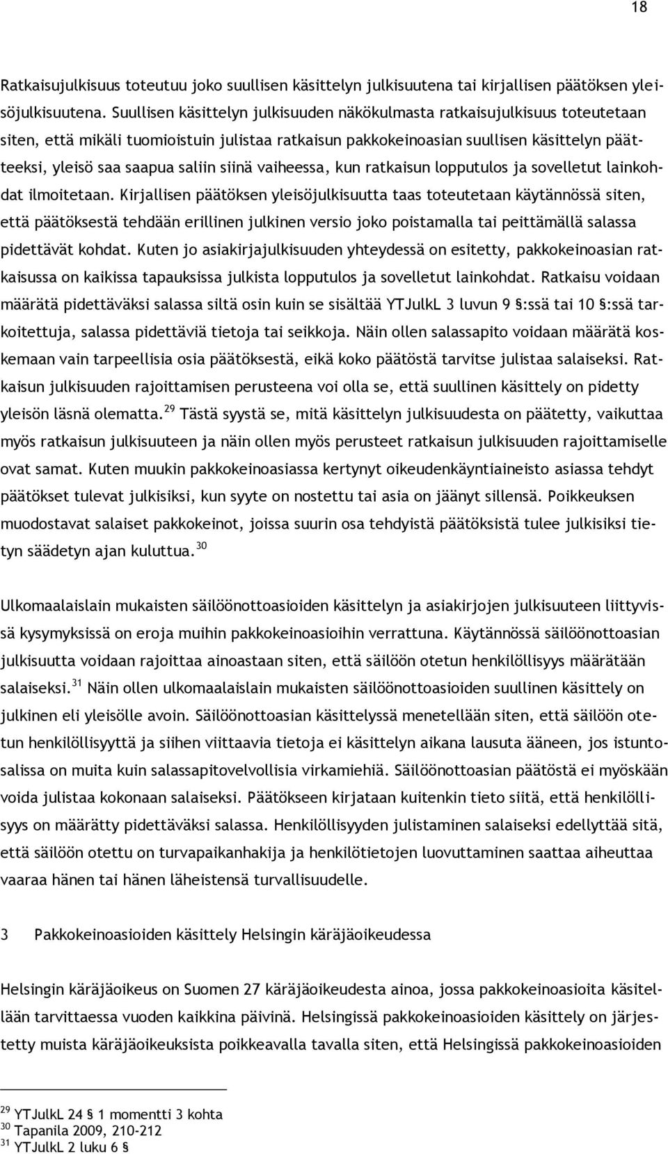 saliin siinä vaiheessa, kun ratkaisun lopputulos ja sovelletut lainkohdat ilmoitetaan.