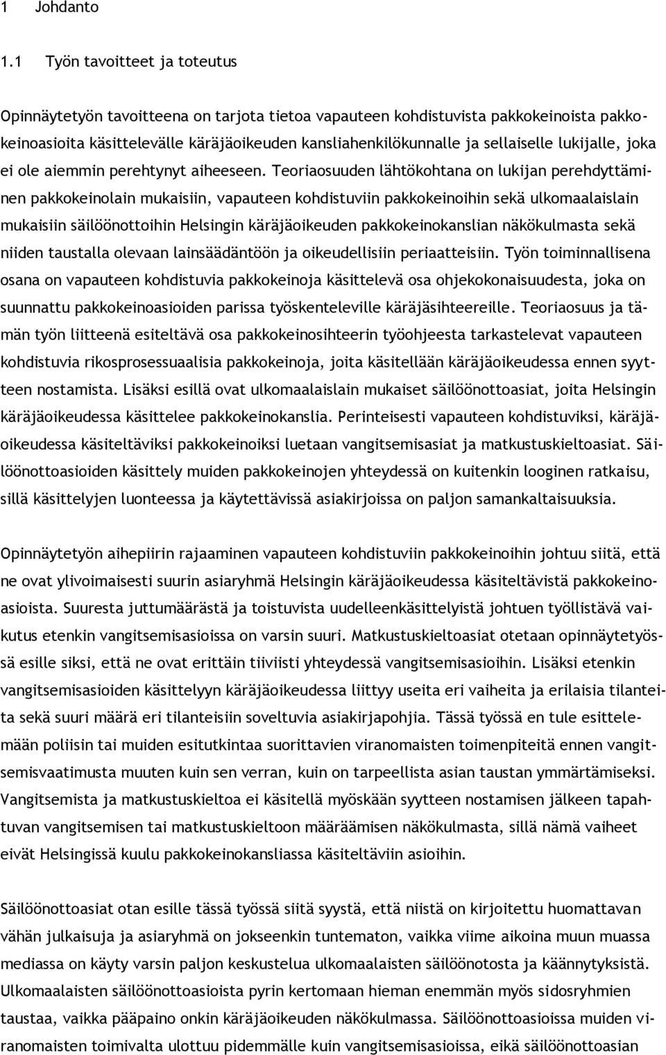 lukijalle, joka ei ole aiemmin perehtynyt aiheeseen.