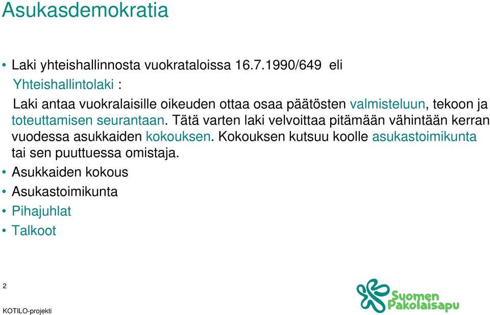 valmisteluun, tekoon ja toteuttamisen seurantaan.