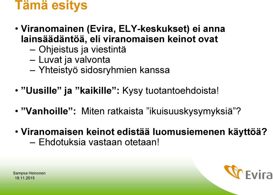 sidosryhmien kanssa Uusille ja kaikille : Kysy tuotantoehdoista!