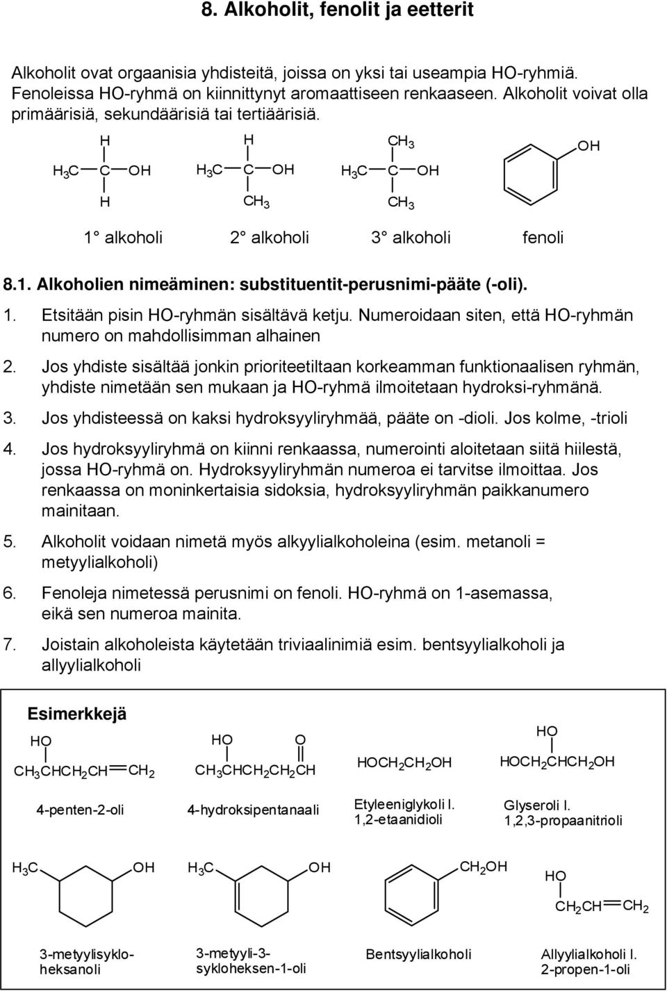 Numeroidaan siten, että -ryhmän numero on mahdollisimman alhainen 2.