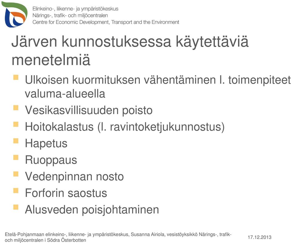 toimenpiteet valuma-alueella Vesikasvillisuuden poisto