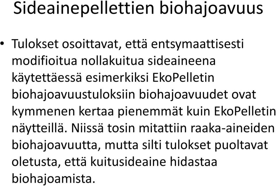 biohajoavuudet ovat kymmenen kertaa pienemmät kuin EkoPelletin näytteillä.