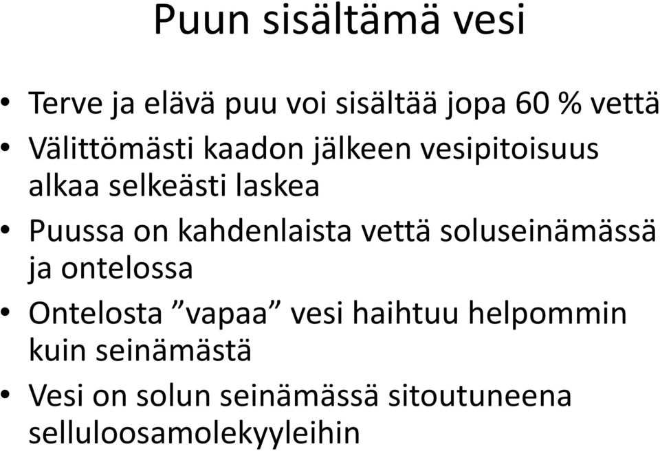 kahdenlaista vettä soluseinämässä ja ontelossa Ontelosta vapaa vesi haihtuu