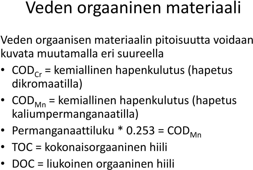 COD Mn = kemiallinen hapenkulutus (hapetus kaliumpermanganaatilla)