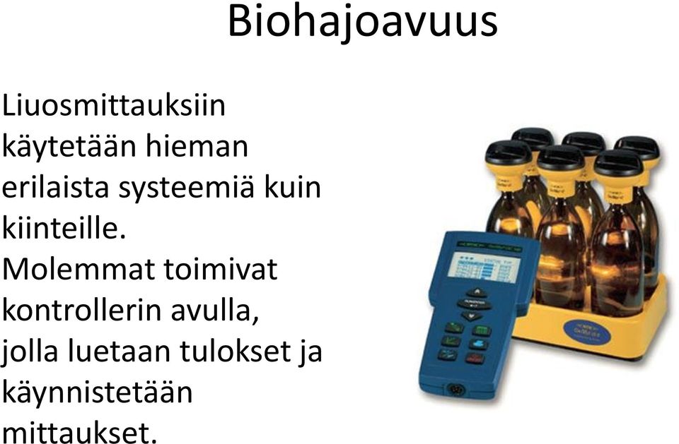 Molemmat toimivat kontrollerin avulla,