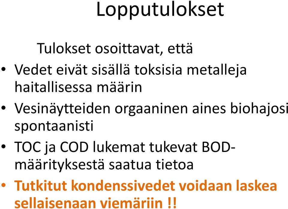 biohajosi spontaanisti TOC ja COD lukemat tukevat BODmäärityksestä