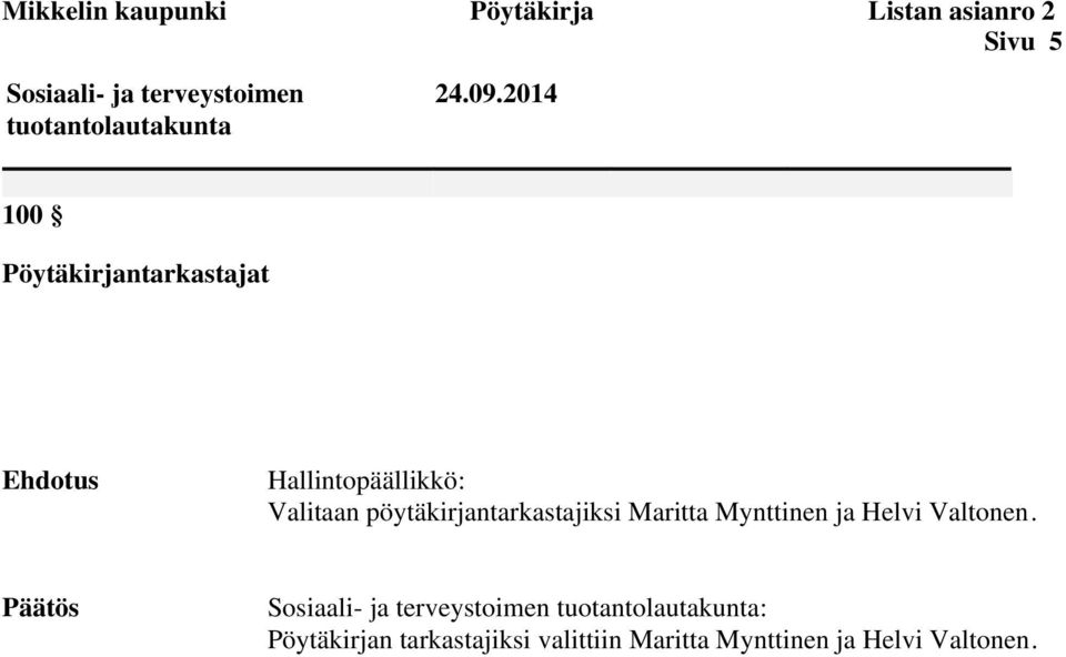 2014 100 Pöytäkirjantarkastajat Ehdotus Hallintopäällikkö: Valitaan
