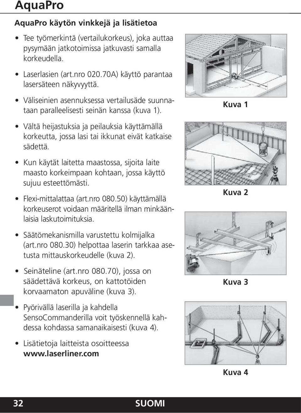 Kun käytät latetta maastossa, sjota late maasto korkempaan kohtaan, jossa käyttö sujuu esteettömäst. Flex-mttalattaa (art.nro 080.