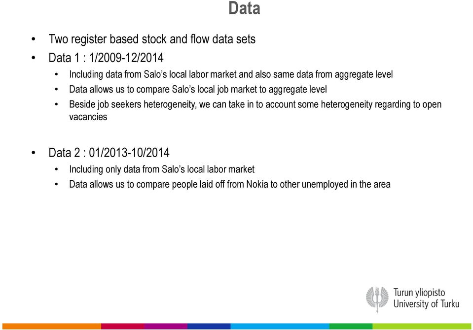 heterogeneity, we can take in to account some heterogeneity regarding to open vacancies Data 2 : 01/2013-10/2014 Including