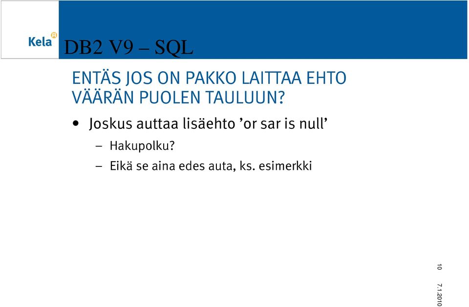 Joskus auttaa lisäehto or sar is