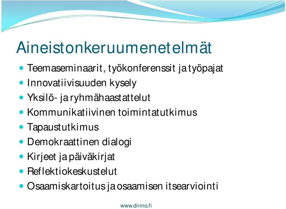 Kommunikatiivinen toimintatutkimus Tapaustutkimus Demokraattinen