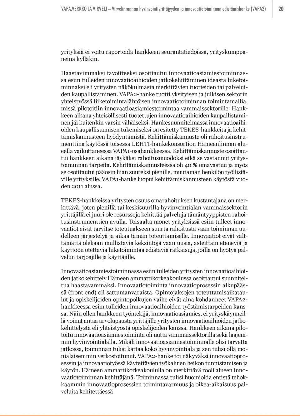 tai palveluiden kaupallistaminen.