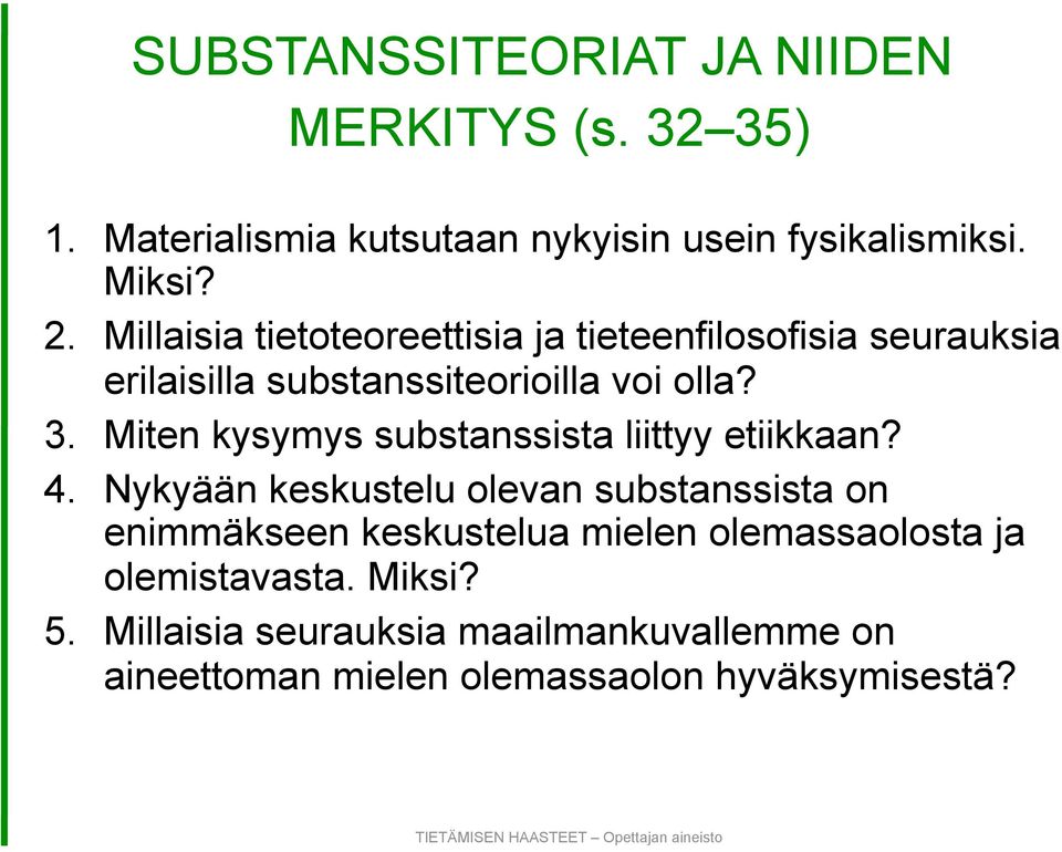 Miten kysymys substanssista liittyy etiikkaan? 4.