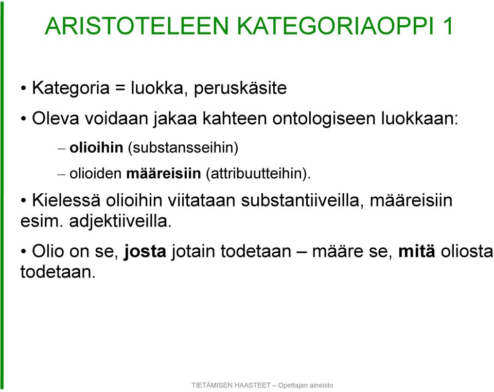 (attribuutteihin). Kielessä olioihin viitataan substantiiveilla, määreisiin esim.