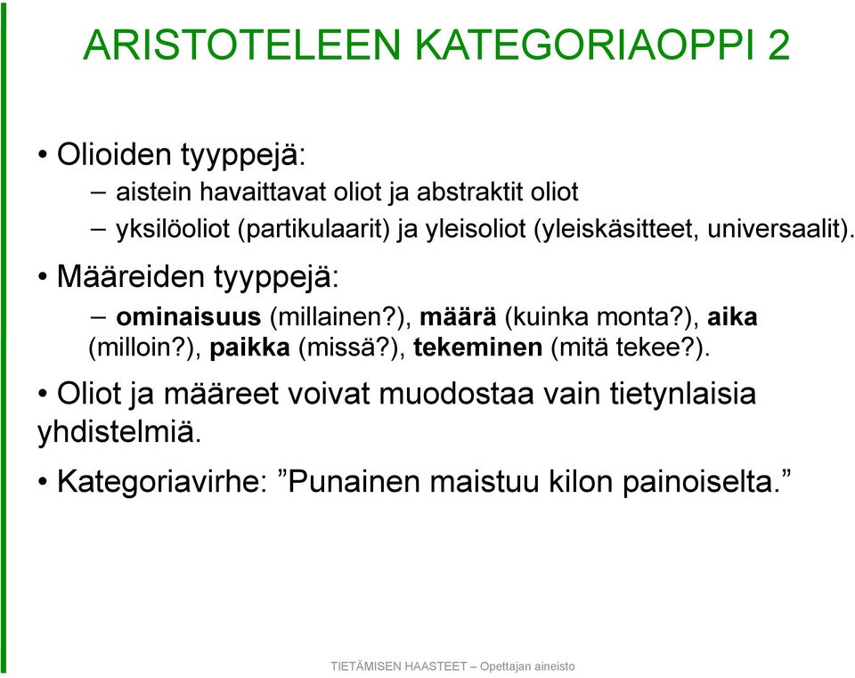 Määreiden tyyppejä: ominaisuus (millainen?), määrä (kuinka monta?), aika (milloin?), paikka (missä?