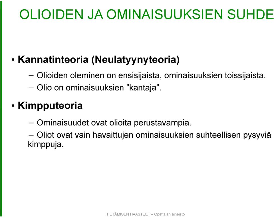 Olio on ominaisuuksien kantaja.
