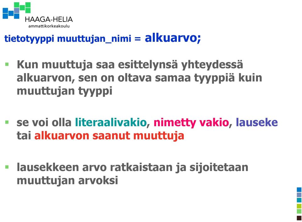 tyyppi se voi olla literaalivakio, nimetty vakio, lauseke tai