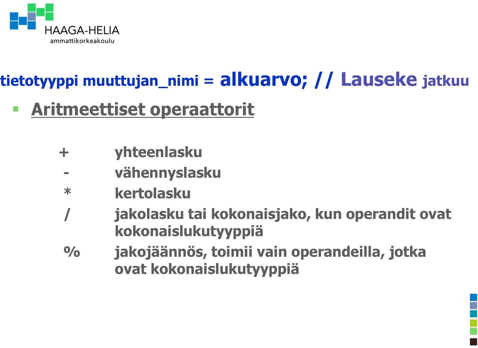 kertolasku / jakolasku tai kokonaisjako, kun operandit ovat