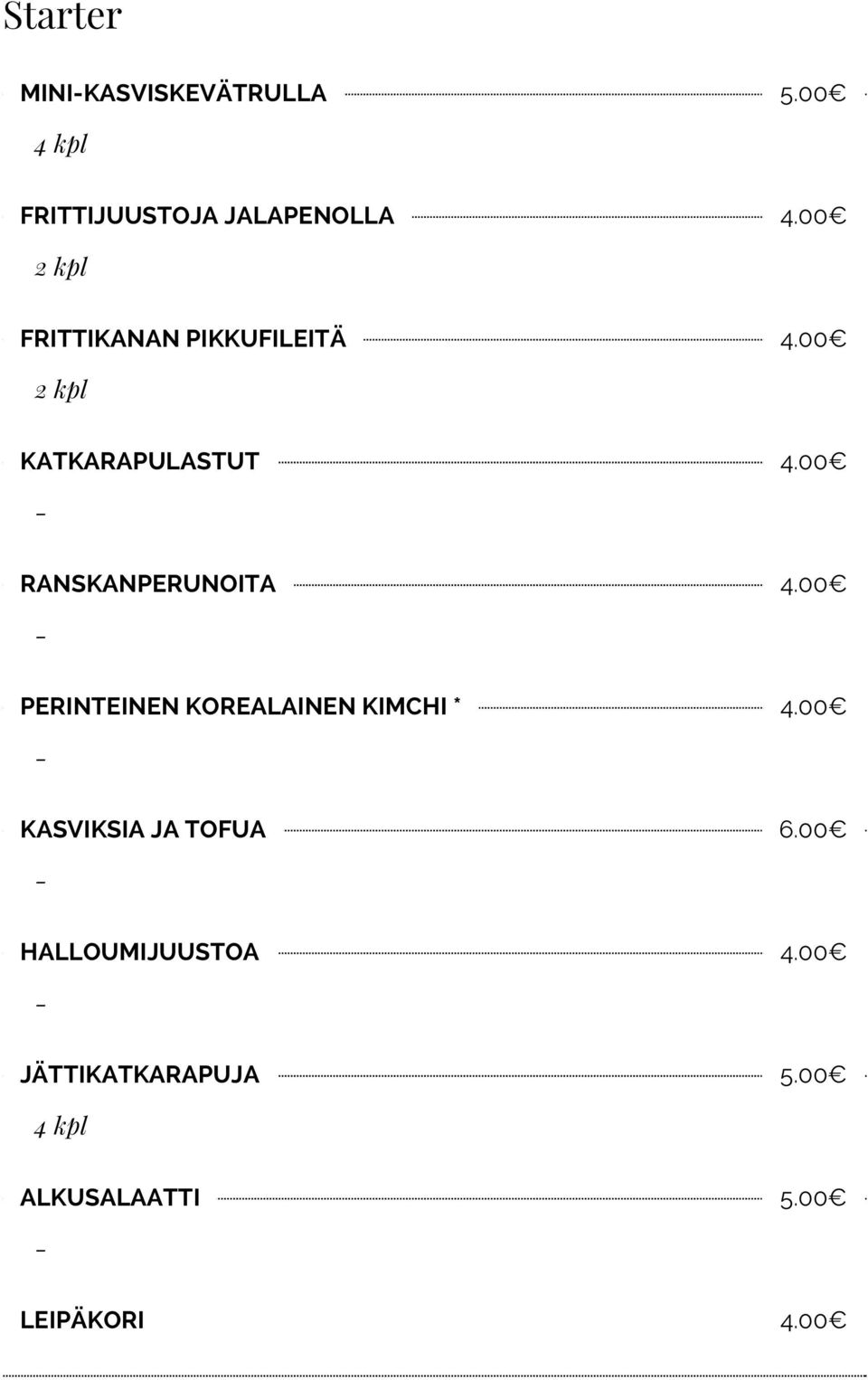00 RANSKANPERUNOITA 4.00 PERINTEINEN KOREALAINEN KIMCHI * 4.