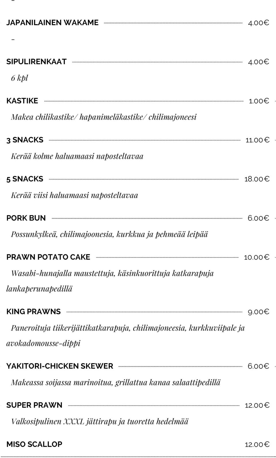 00 Possunkylkeä, chilimajoonesia, kurkkua ja pehmeää leipää PRAWN POTATO CAKE 10.