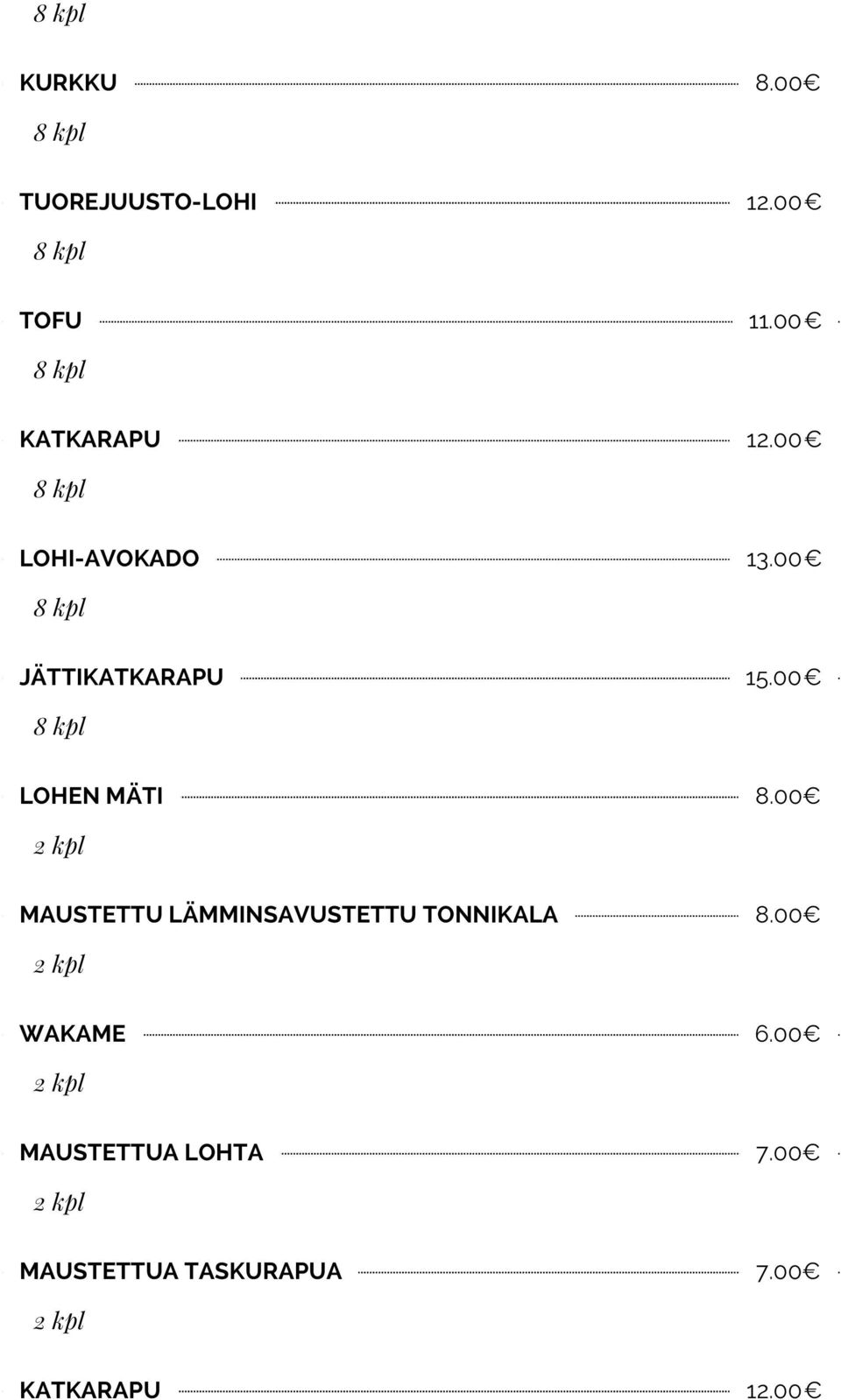 00 8 kpl JÄTTIKATKARAPU 15.00 8 kpl LOHEN MÄTI 8.