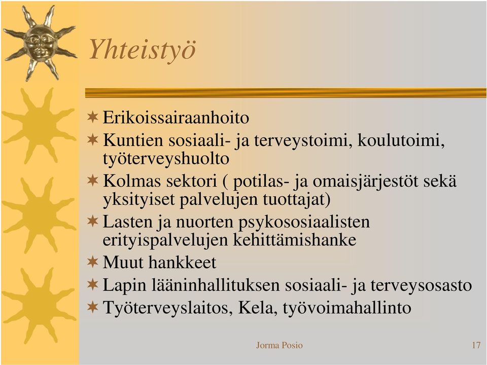 tuottajat) Lasten ja nuorten psykososiaalisten erityispalvelujen kehittämishanke Muut