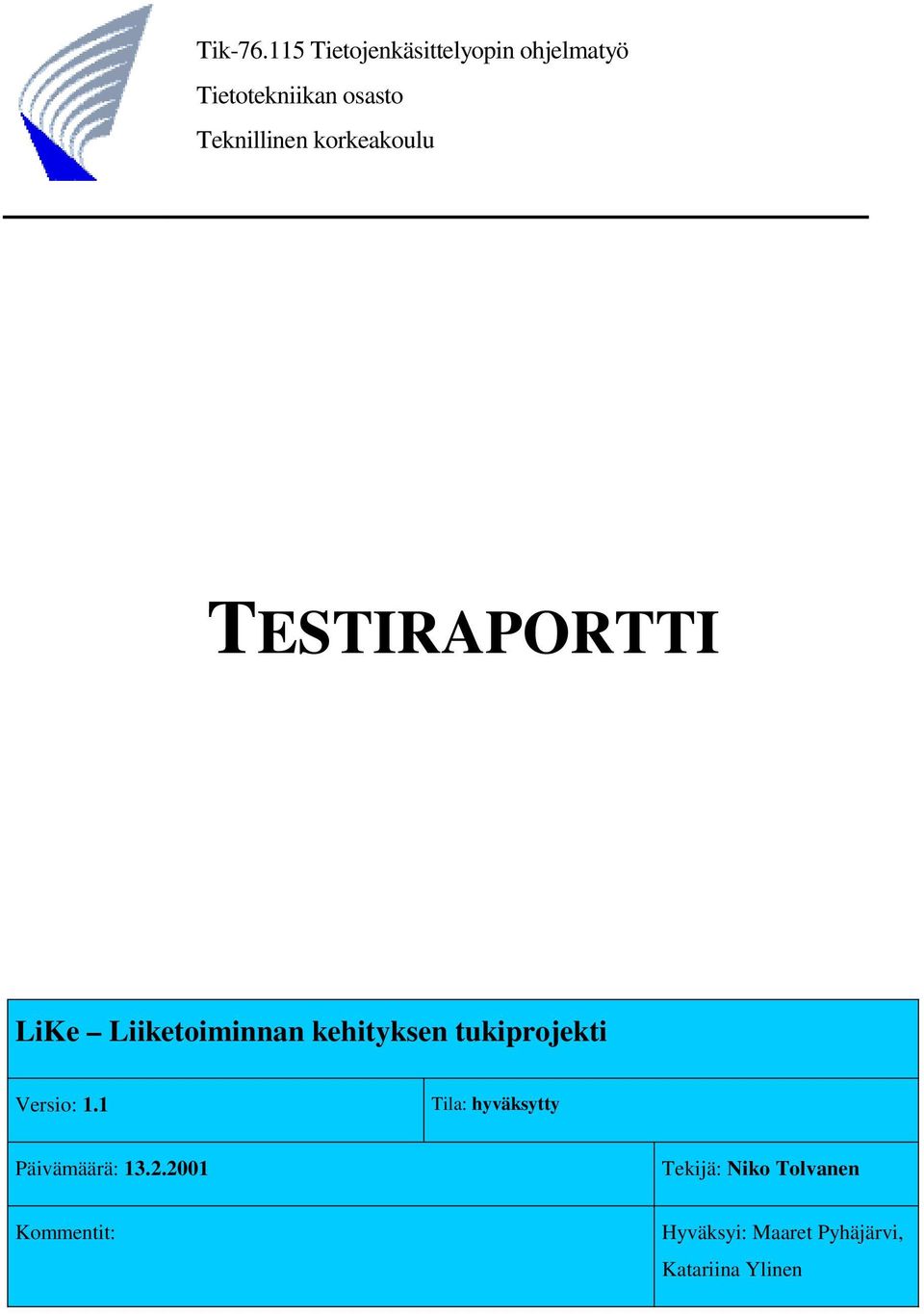 Teknillinen korkeakoulu TESTIRAPORTTI LiKe Liiketoiminnan kehityksen