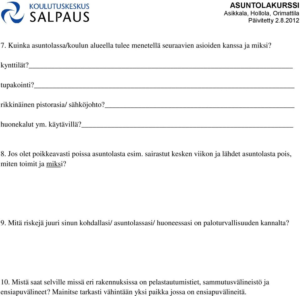 sairastut kesken viikon ja lähdet asuntolasta pois, miten toimit ja miksi? 9.