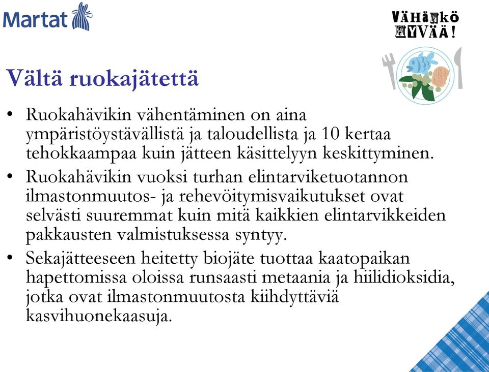 Ruokahävikin vuoksi turhan elintarviketuotannon ilmastonmuutos- ja rehevöitymisvaikutukset ovat selvästi suuremmat kuin mitä