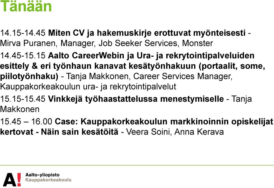 Tanja Makkonen, Career Services Manager, Kauppakorkeakoulun ura- ja rekrytointipalvelut 15.15-15.