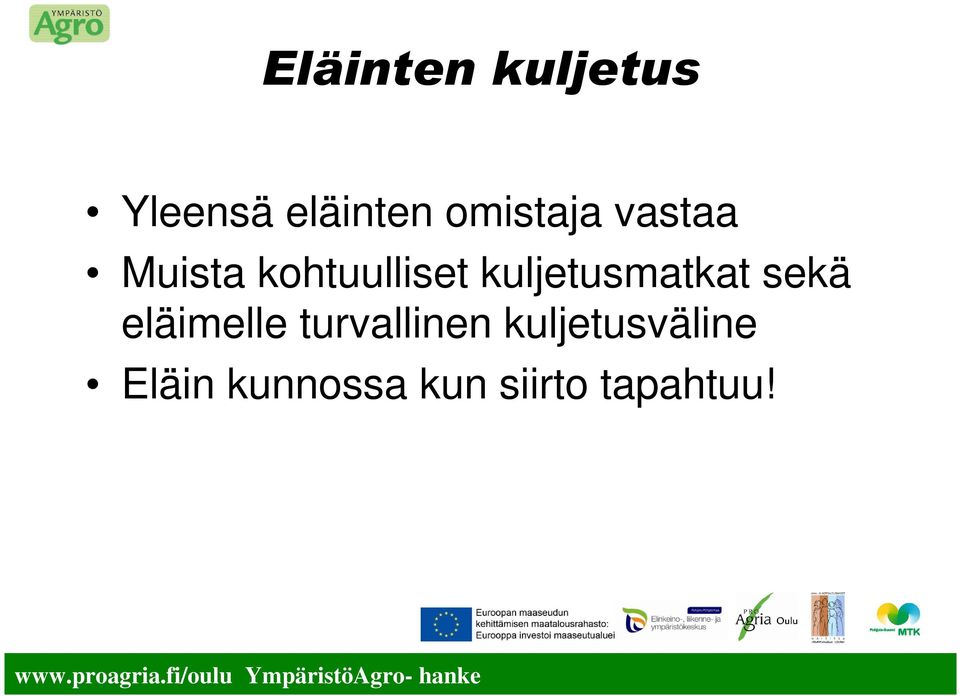 kuljetusmatkat sekä eläimelle