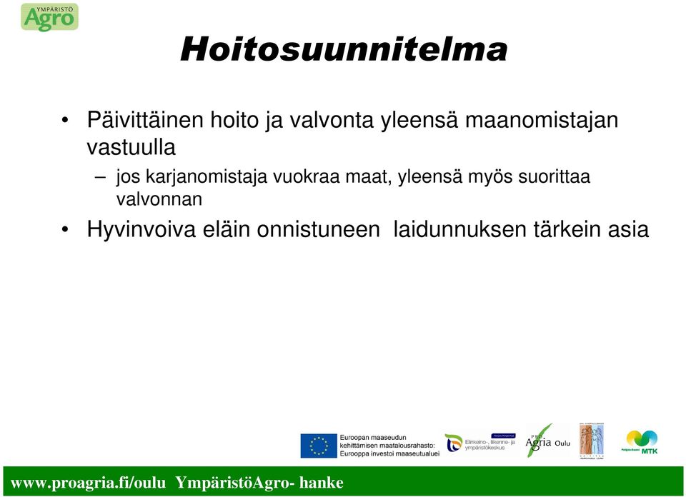 karjanomistaja vuokraa maat, yleensä myös