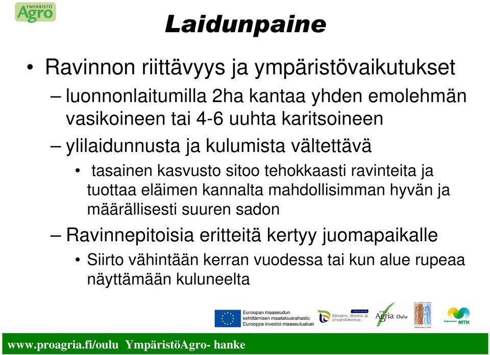 tehokkaasti ravinteita ja tuottaa eläimen kannalta mahdollisimman hyvän ja määrällisesti suuren sadon