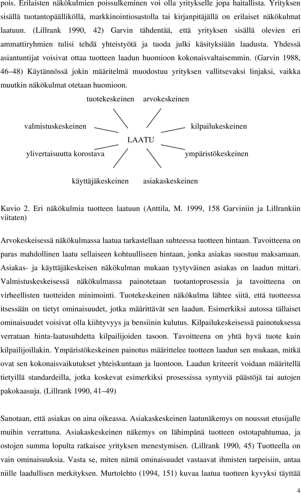 Yhdessä asiantuntijat voisivat ottaa tuotteen laadun huomioon kokonaisvaltaisemmin.